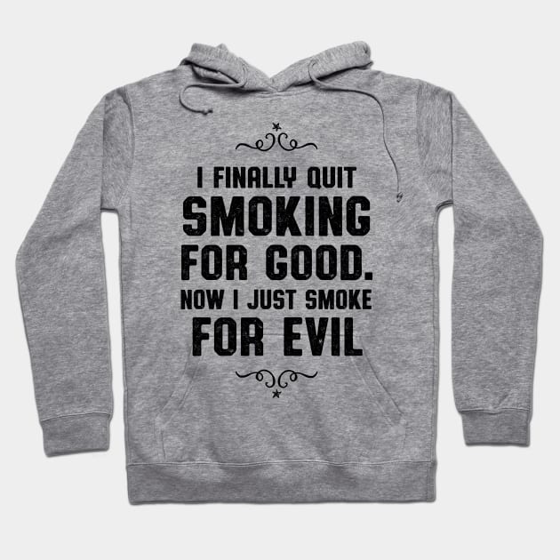 Quit Smoking For Good Smoker and Vaper Hoodie by atomguy